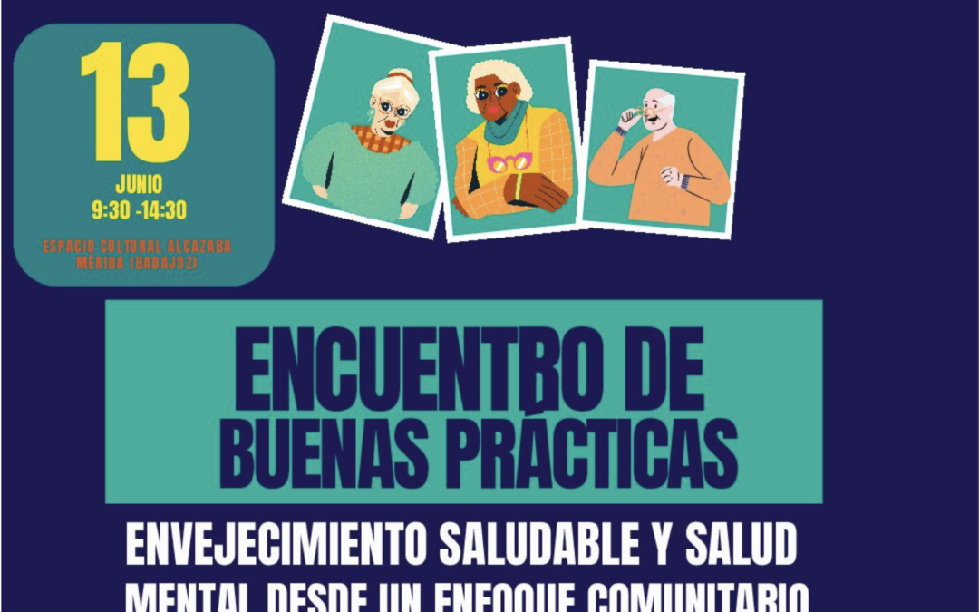 Encuentro de Buenas Prácticas: «Envejecimiento Saludable y Salud Mental desde un Enfoque Comunitario